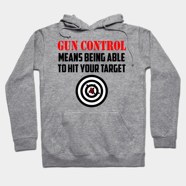 Gun Control Means Being Able to Hit Your Target Hoodie by AngryMongoAff